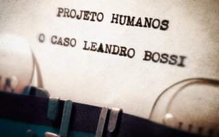 O Caso Leandro Bossi | Projeto Humanos