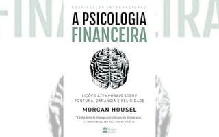 A Psicologia Financeira: Lições Atemporais Sobre Fortuna, Ganância e Felicidade